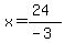 x=%2824%29%2F%28-3%29