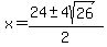 x=%2824%2B-+4sqrt%2826%29%29%2F2