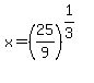 x=%2825%2F9%29%5E%281%2F3%29