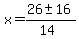 x=%2826%2B-+16%29%2F%2814%29