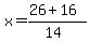 x=%2826%2B16%29%2F%2814%29