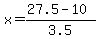 x=%2827.5-10%29%2F3.5