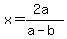 x=%282a%29%2F%28a-b%29