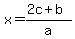 x=%282c%2Bb%29%2Fa