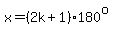 x=%282k%2B1%29%2A180%5Eo