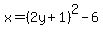 x=%282y%2B1%29%5E2-6