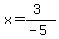 x=%283%29%2F%28-5%29