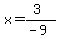 x=%283%29%2F%28-9%29