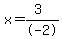 x=%283%29%2F-2