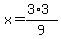 x=%283%2A3%29%2F9