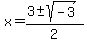 x=%283%2B-+sqrt%28-3%29%29%2F2