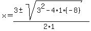 x=%283%2B-sqrt%283%5E2-4%2A1%2A%28-8%29%29%29%2F%282%2A1%29