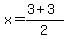 x=%283%2B3%29%2F2