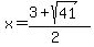x=%283%2Bsqrt%2841%29%29%2F%282%29