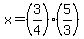 x=%283%2F4%29%285%2F3%29