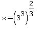 x=%283%5E3%29%5E%282%2F3%29