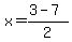 x=%283+-+7%29%2F2