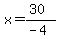 x=%2830%29%2F%28-4%29