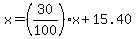 x=%2830%2F100%29x+%2B15.40