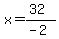 x=%2832%29%2F%28-2%29