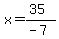 x=%2835%29%2F%28-7%29