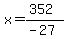 x=%28352%29%2F%28-27%29