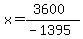 x=%283600%29%2F%28-1395%29