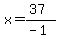 x=%2837%29%2F%28-1%29