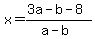 x=%283a-b-8%29%2F%28a-b%29