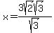x=%283sqrt%282%29sqrt%283%29%29%2Fsqrt%283%29