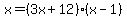 x=%283x%2B12%29%28x-1%29