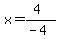 x=%284%29%2F%28-4%29