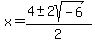 x=%284%2B-+2sqrt%28-6%29%29%2F2