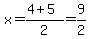 x=%284%2B5%29%2F2=9%2F2