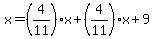 x=%284%2F11%29x%2B%284%2F11%29x%2B9