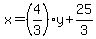 x=%284%2F3%29y%2B25%2F3+