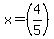 x=%284%2F5%29
