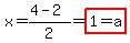 x=%284-2%29%2F2=highlight%281=a%29