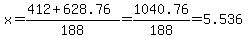 x=%28412+%2B+628.76%29%2F188=1040.76%2F188=5.536
