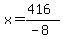 x=%28416%29%2F%28-8%29