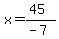 x=%2845%29%2F%28-7%29