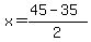 x=%2845-35%29%2F2