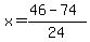 x=%2846+-+74%29%2F24