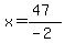 x=%2847%29%2F%28-2%29