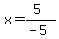 x=%285%29%2F%28-5%29