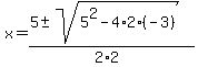 x=%285%2B-+sqrt%285%5E2-4%2A2%2A%28-3%29%29%29%2F%282%2A2%29