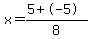 x=%285%2B-5%29%2F8