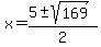 x=%285%2B-sqrt%28169%29%29%2F2