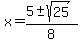 x=%285%2B-sqrt%2825%29%29%2F8
