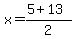 x=%285%2B13%29%2F2